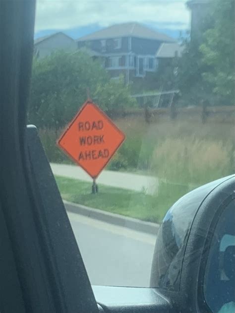 Road Work Ahead Uh Yeah I Sure Hope It Does On Tumblr