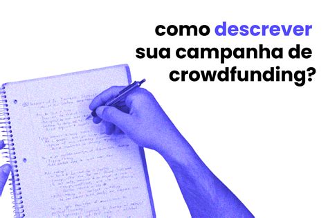 Como Descrever Sua Campanha De Crowdfunding Projetos Na Evoé
