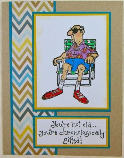 A Card With An Image Of A Man Sitting In A Chair And The Words You Re Not Old Sorry Thoroughly Gift