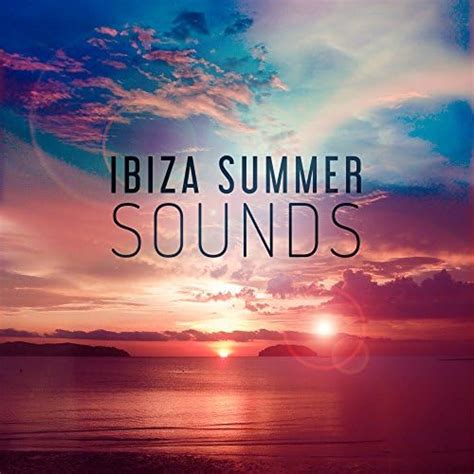 Amazon Com Ibiza Summer Sounds Party Time Beach Night Music Sounds To Have Fun Chill Out