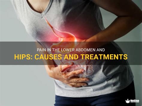 Pain In The Lower Abdomen And Hips Causes And Treatments Medshun