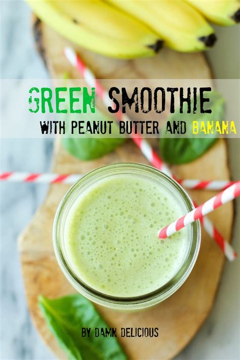 Green Smoothie With Peanut Butter And Banana Damn Delicious