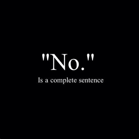 No Is A Complete Sentence Positive Quotes Mommy Quotes Life Quotes