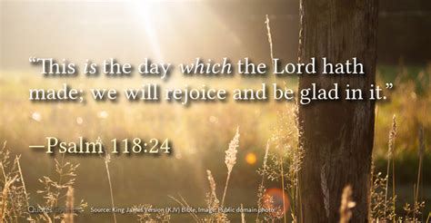 “this Is The Day That The Lord Has Made” Psalm 11824 Quotescosmos