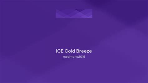 Ice Cold Breeze Youtube