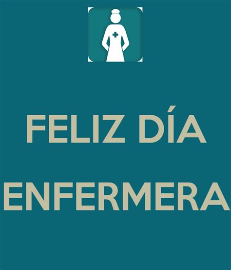 Un enfermo no sana solo por los medicamentos, sino por el amor, atención y cuidados de una buena. Dia de la Enfermera - 12 de Mayo - imágenes y mensajes