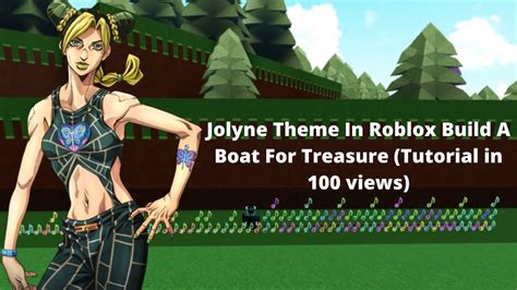 Jolyne Theme In Roblox Build A Boat For Treasure Youtube