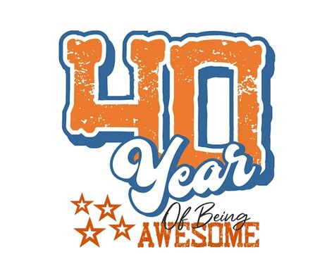 Premium Vector 40 Year Of Being Awesome Design For Celebrations
