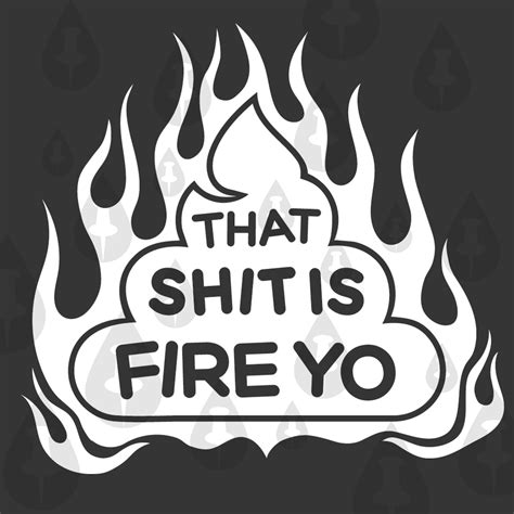 That Shit Is Fire Yeet Clout Flaming Poop Emoji Streetwear Etsy