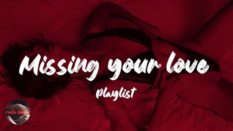 Missing Your Love Playlist Sensual Randb Music Volume Ii Youtube