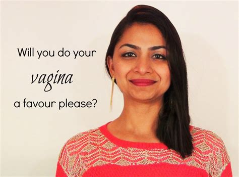 will you do your vagina a favour please