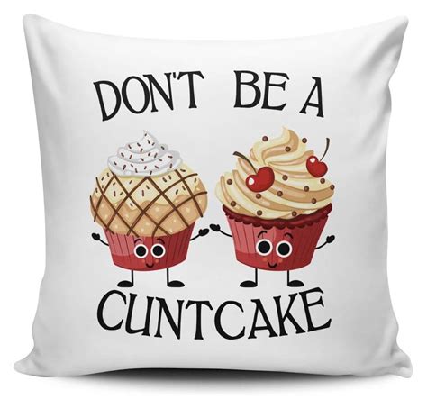 Don T Be A Cuntcake Funny Rude Cupcake Novelty Cushion Cover