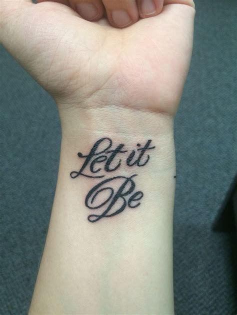 let it be wrist tattoo let it be tattoo tattoos and piercings wrist tattoos