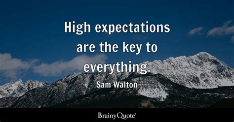 High Expectations Are The Key To Everything Sam Walton Brainyquote
