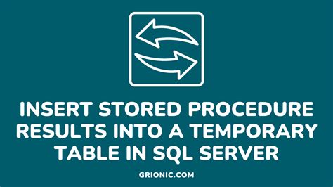 How To Insert Stored Procedure Results Into A Temporary Table In SQL Server Grionic