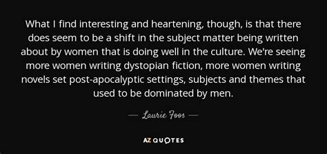 Laurie Foos Quote What I Find Interesting And Heartening Though Is