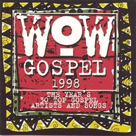 Hear all the best new gospel album releases and their best songs each week at new releases now. WOW Gospel 1998 - Various Artists | Songs, Reviews, Credits | AllMusic