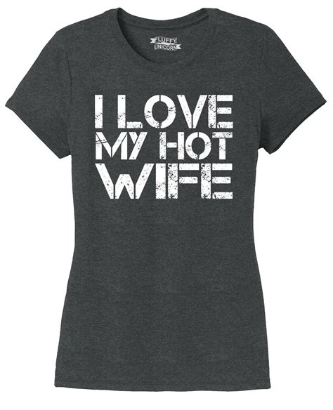 Ladies I Love My Hot Wife Cute Valentines Day T Shirt Tri Blend Tee Husband Ebay