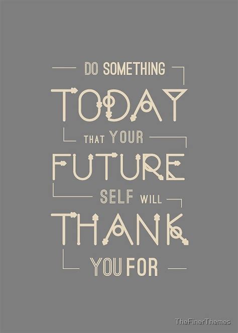 Do Something Today That Your Future Self Will Thank You