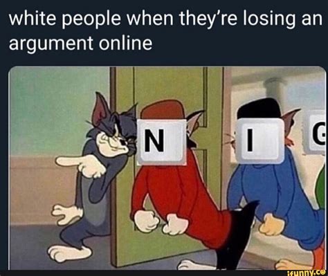 White People When Theyre Losing An Argument Online Ifunny