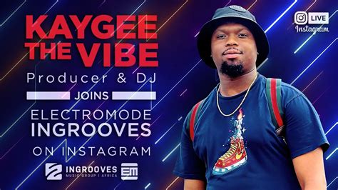 Ig Live With Kaygee The Vibe Get To Know This Amazing Producer And Dj