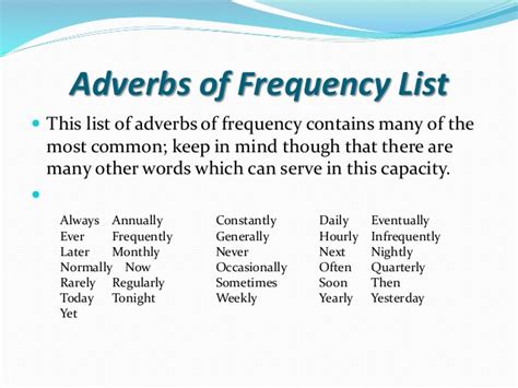 We usually put these adverbs in the middle of the sentence, between the subject and the verb a day of the week with 's' at the end (for example 'on tuesday s ') means the same as 'every tuesday' Adverbs of frecuency and sequence connectors
