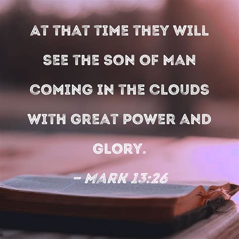 Mark 1326 At That Time They Will See The Son Of Man Coming In The