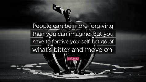 Bill Cosby Quote People Can Be More Forgiving Than You