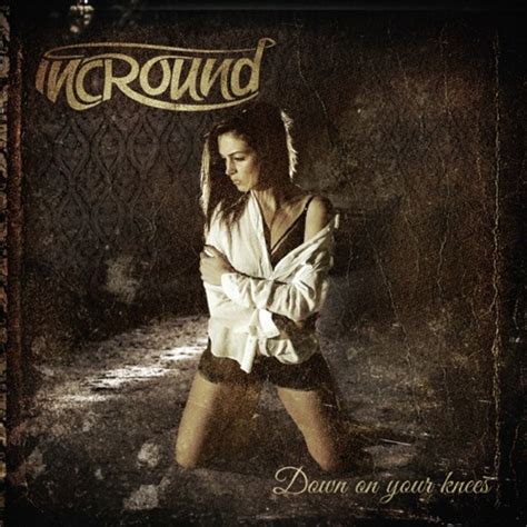 Incround Down On Your Knees Download Mp And Flac Intmusic Net