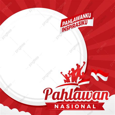 Hari Pahlawan Vector Art Png Twibbon Of Hari Pahlawan Nasional