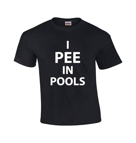 I Pee In Pools Funny T Shirt Rude T Shirt Fun T Shirt Etsy