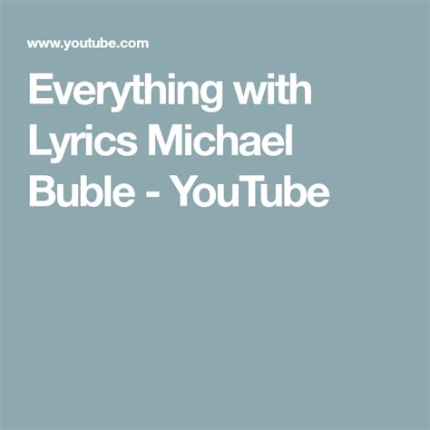 And i feel just like i'm living someone else's life it's like i just stepped outside when everything was going right and i know just why you could not come along with me this was not your dream but you always. Everything - My all time fav | Everything michael buble ...
