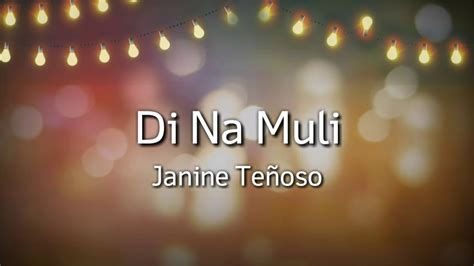 DI NA MULI Lyrics - Janine Teñoso - YouTube