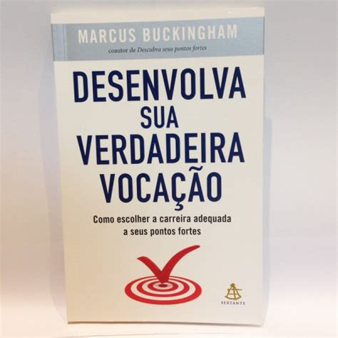 Desenvolva Sua Verdadeira Voca O Como Escolher A Carreira Adequada A