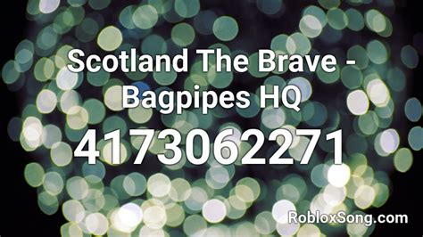 Scotland The Brave Bagpipes Hq Roblox Id Roblox Music Codes