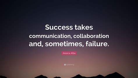 Jessica Alba Quote Success Takes Communication Collaboration And