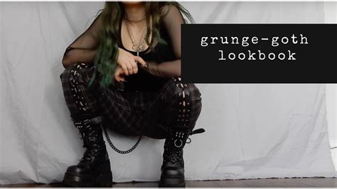 Grunge Goth Lookbook Youtube
