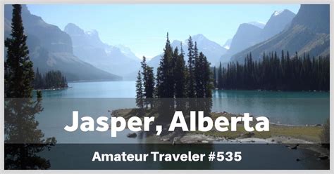 Places to Visit in jasper, Alberta - 1 week in the Rockies (Podcast)