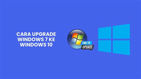 Cara Upgrade Windows 7 Ke Windows 10 Dengan Cepat And Mudah 2023