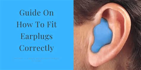 Guide On How To Fit Earplugs Correctly Auditory Nerd