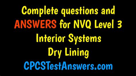 The qualification recognises a person's competence based on job performance, and. NVQ Level 3 Interior Systems / Dry Lining ANSWERS