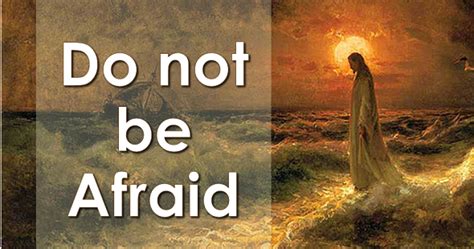 Do Not Be Afraid For I Am With You When You Walk Through The Waters