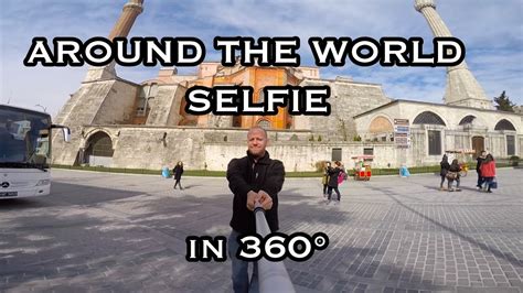 Around The World In 360° Selfie Youtube