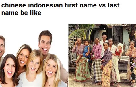Chinese Indonesian First Name Vs Last Name Be Like Wowshack