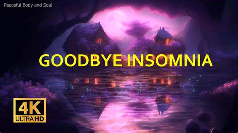 Soothing Deep Sleep, Goodbye Insomnia 🌙 Say Goodbye to Sleepless Nights