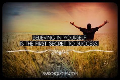 Believing In Yourself Is The First Secret To Success Picture Quotes