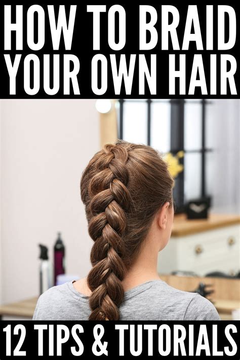 How To Braid Your Own Hair If Youre Looking For Easy Step By Step Tutorials Fo Braiding
