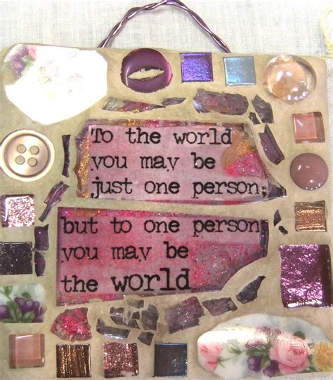 We did not find results for: To The World You May Be Just One Person, But To One Person You May Be The World - Inspirational ...