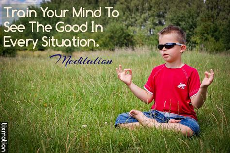 Meditation Train Your Mind To See The Good In Every Situation