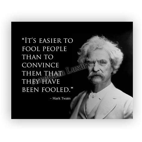 Mark Twain Quotes Easier To Fool People Than Convince Them